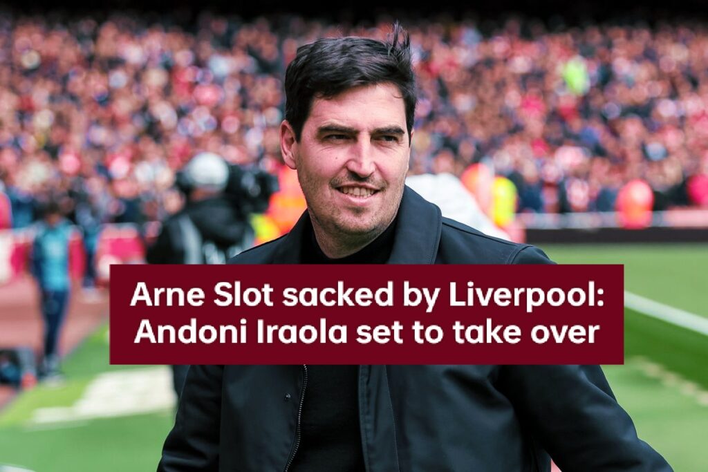 Arne Slot Sacked by Liverpool : Andoni Iraola Set to Take Over